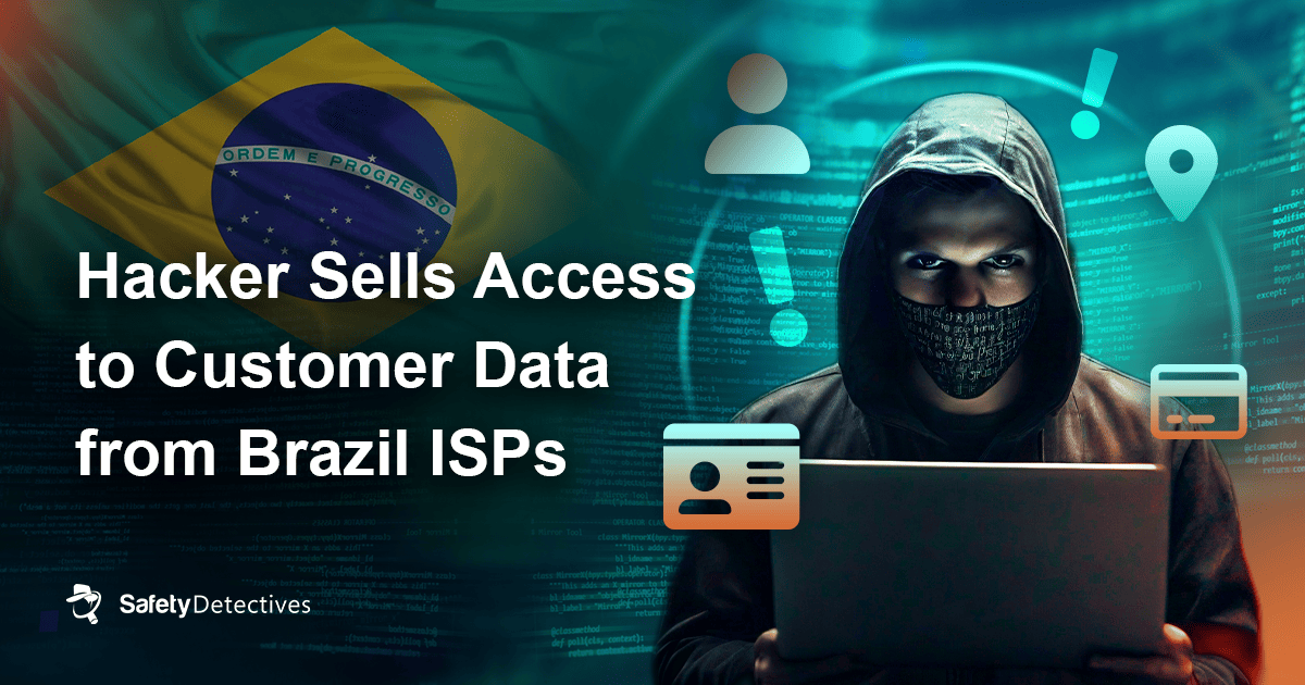 Hacker Sells Access to Customer Data from Brazil ISPs