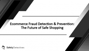 E-commerce Fraud Detection & Prevention: The Future of Safe Shopping