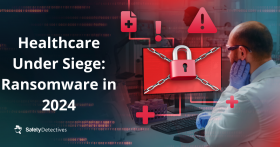 Healthcare Under Siege: Ransomware in 2024