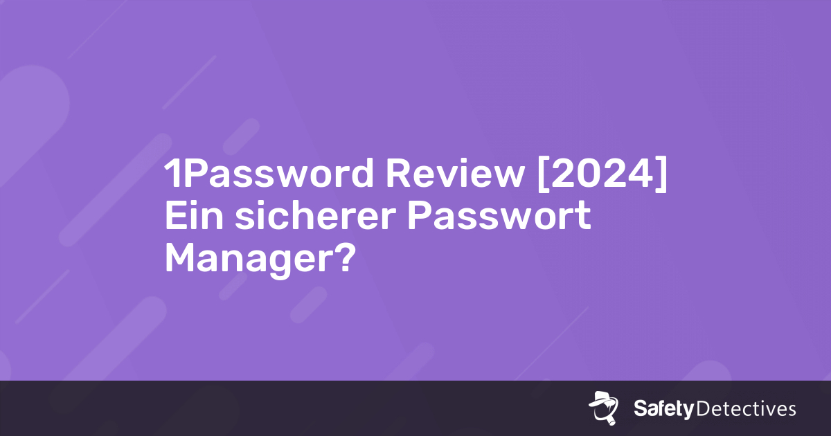 1Password Review [2024] Ein sicherer PasswortManager?