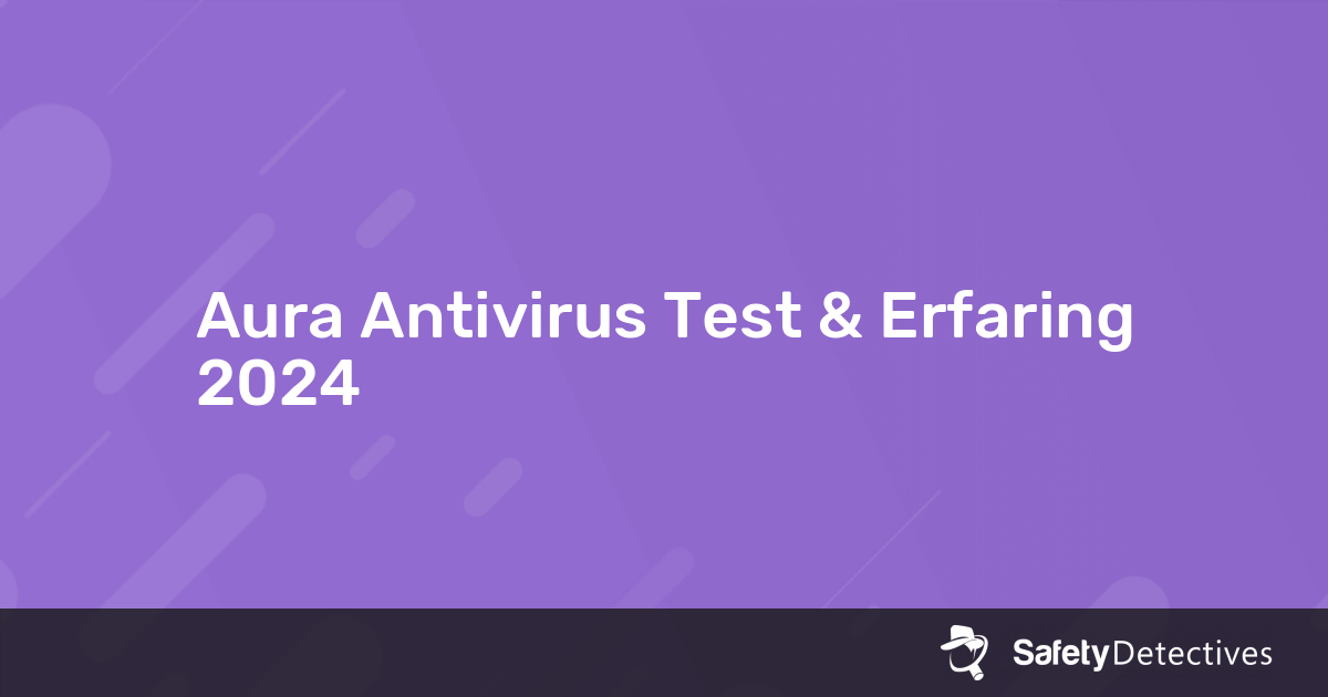 Test Av Aura Antivirus 2024 – Hvorfor 8.0 Stjerner?