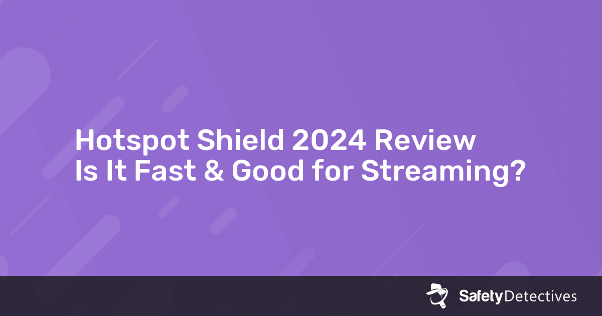 Hotspot Shield Review 2023