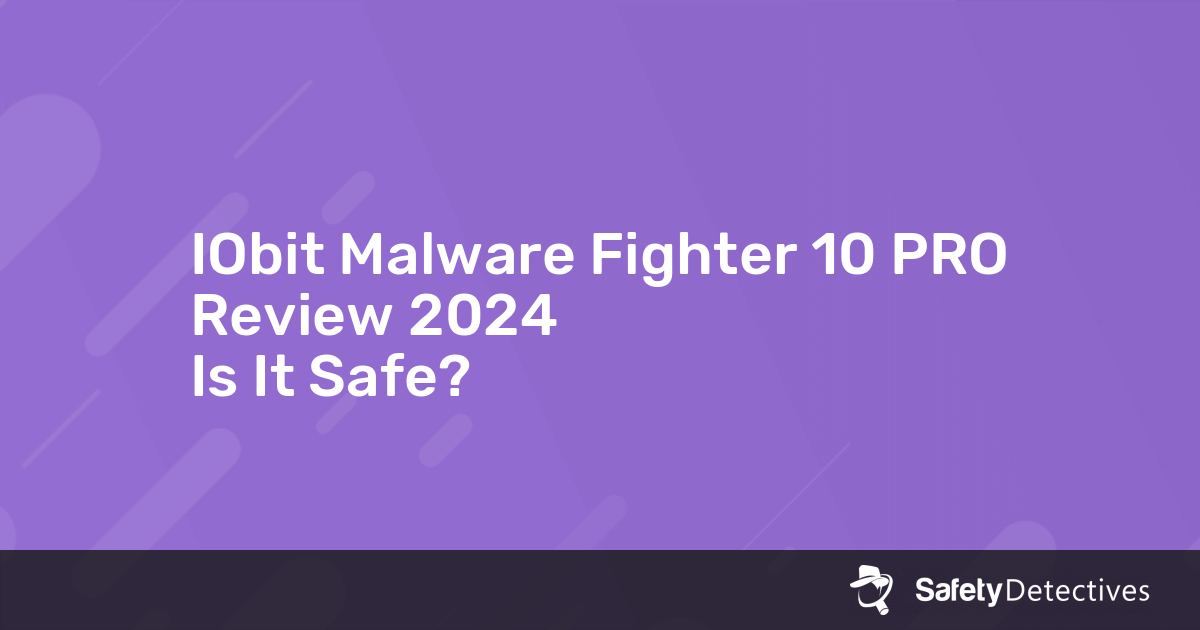 iobit-malware-fighter-10-pro-review-2024-is-it-safe