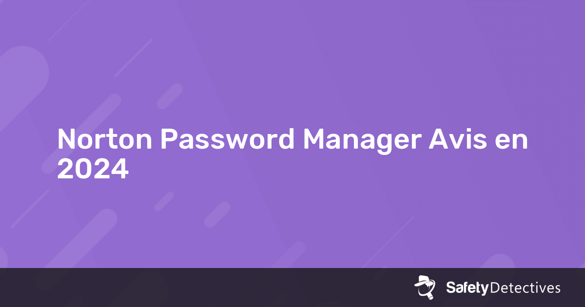 Avis Sur Norton Password Manager 2020 Pourquoi 6 0 Etoile S