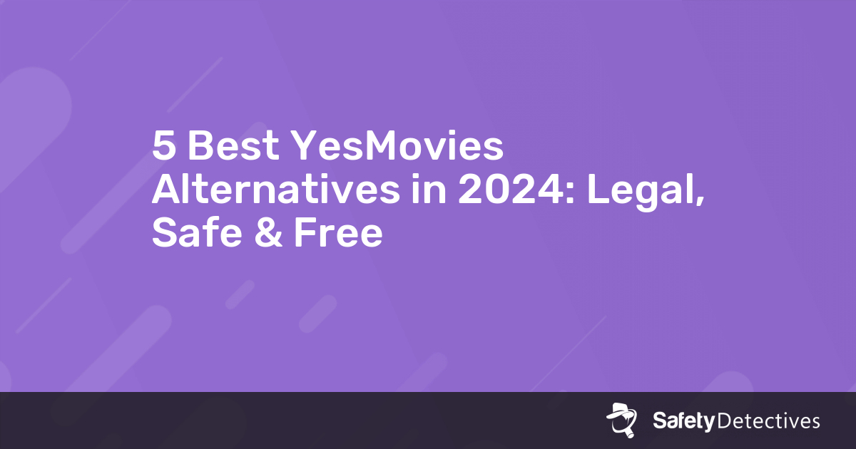 5 Best YesMovies Alternatives in 2024 Legal, Safe & Free