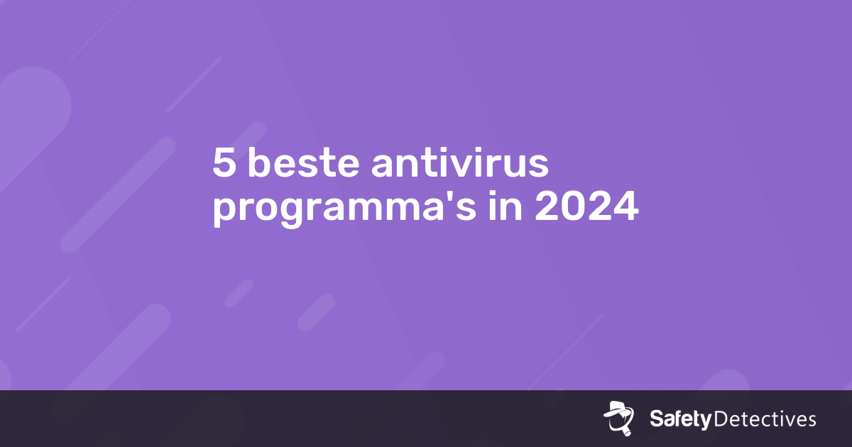 5 beste antivirus programma's in 2024