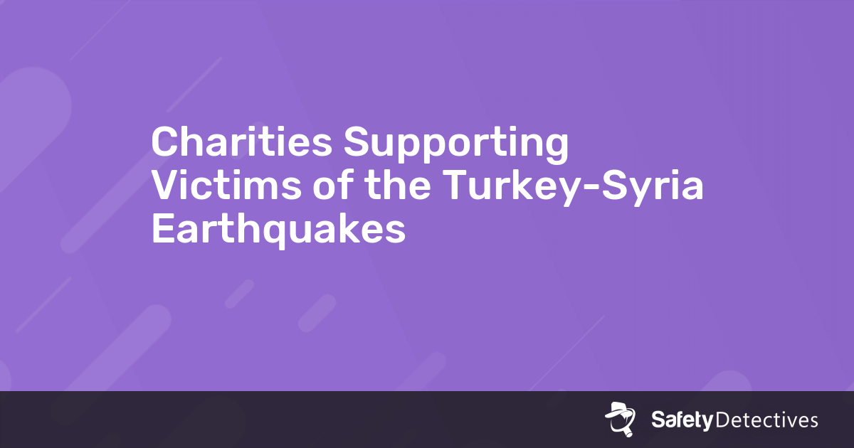 Charities Supporting Victims Of The Turkey Syria Earthquakes 