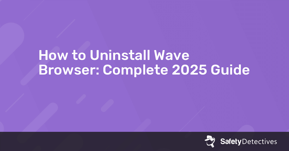 How to Uninstall Wave Browser: Complete 2025 Guide