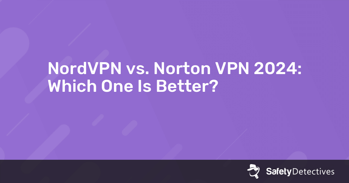 NordVPN Vs. Norton Secure VPN 2023 — Which One Is Better?