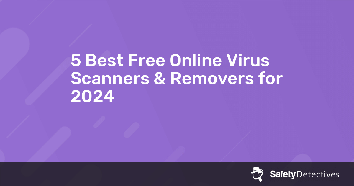 5 Best Free Online Virus Scanners & Removers for 2020