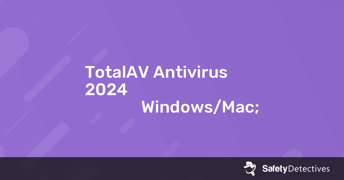 Total AV Antivirus Αξιολόγηση 2024 Κάτι που πρέπει να ξέρεις!